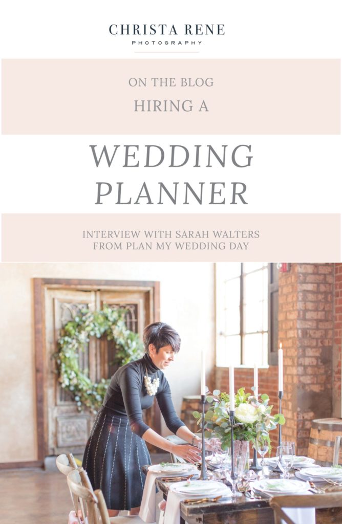Hiring a Wedding Planner | Interview with Sarah Walters by SC Photographer Christa Rene Photography